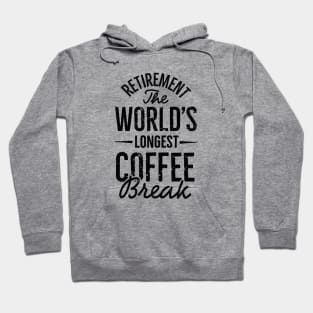 Retirement the world's longest coffee break (black) Hoodie